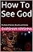 How To See God: The Book of Secrets, Miracles and Visions
