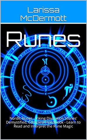 Runes: Nordic Runes - Viking Divination Stones' Demystified, Complete Handbook - Learn to Read and Interpret the Runes Magic - 2nd Edition (Kindle Edition)