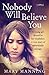Nobody Will Believe You by Mary     Manning