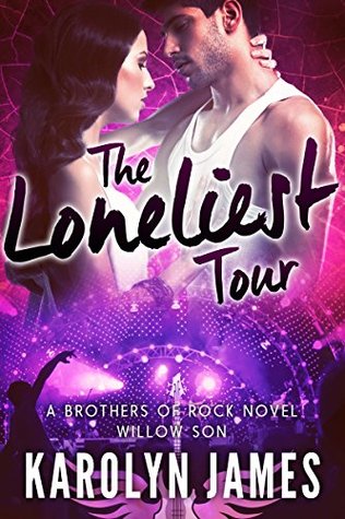The Loneliest Tour (Willow Son, #2; Brothers Of Rock, #17)