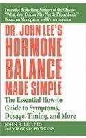 Dr. John Lee's Hormone Balance Made Simple: The Essential How-to Guide to Symptoms, Dosage, Timing, and More (Paperback)