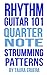 Rhythm Guitar 101 Quarter Note Strumming Patterns