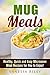 Mug Meals: Healthy, Quick a...