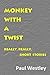Monkey With a Twist: Really, Really, Short Stories