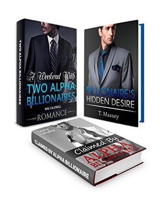 BILLIONAIRE ROMANCE BOX SET: Billionaire's Hidden Desire: A Weekend With Two Alpha Billionaires (Kindle Edition)