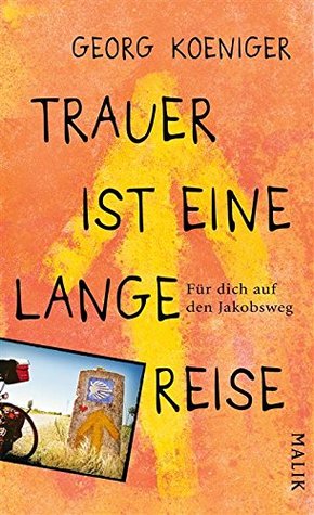 Trauer ist eine lange Reise: Für dich auf dem Jakobsweg (German Edition)