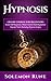 HYPNOSIS: Crash Course For Beginners - Learn Self Hypnosis, Mind Control And Hypnotize Anyone Now! (Including Hypnosis Scripts) (Hypnosis, Chakras, Mudras, New Age, Wicca, Crystal Healing)