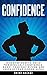 Confidence: How to Build Po...