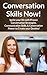 Conversation Skills Now!: I...
