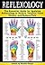 Reflexology: The Essential Guide for Applying Reflexology to Relieve Tension, Eliminate Anxiety, Lose Weight, and Reduce Pain ( Reflexology for Beginners )