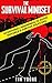 The Survival Mindset: Situational Awareness to Avoid Violence & Survive Disasters