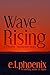 Wave Rising by E.L. Phoenix