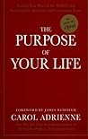 The Purpose of Your Life: Finding Your Place in the World Using Synchronicity, Intuition, and Uncommon Sense