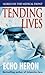 tending lives by Echo Heron