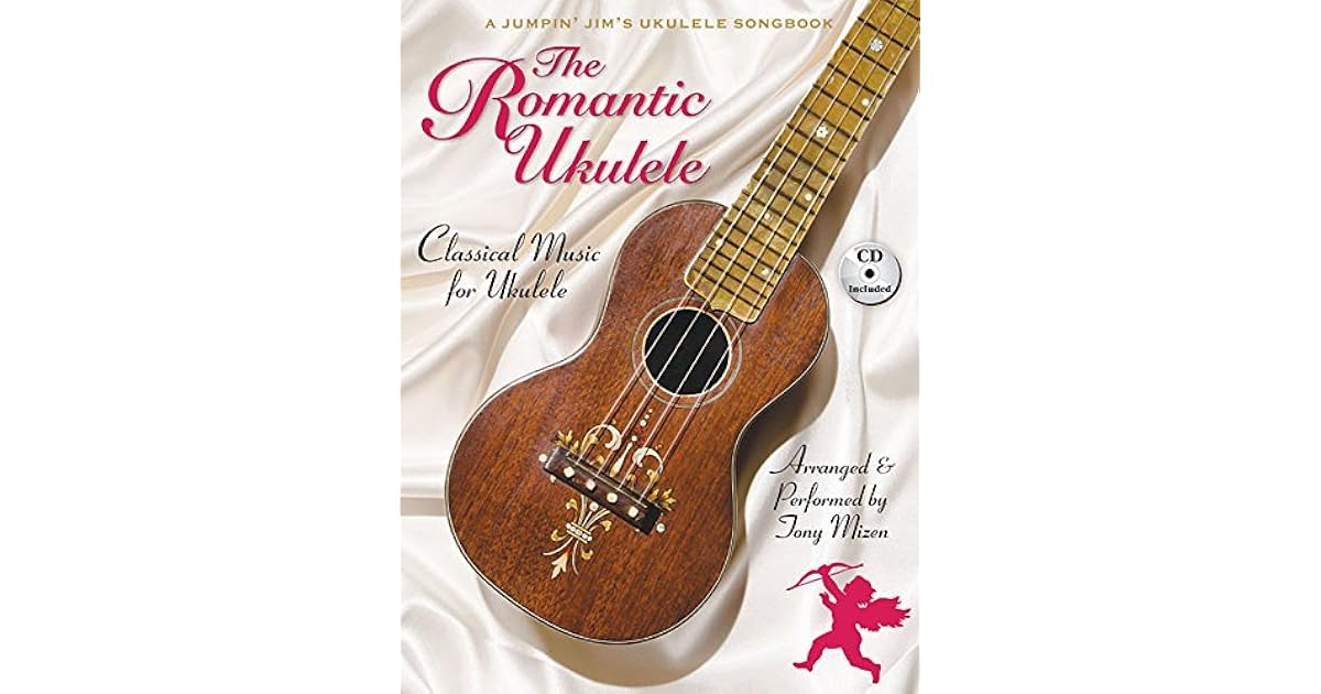 The Romantic Ukulele Arranged & Performed by Tony Mizen A Jumpin' Jim