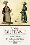 Narcotice in cultura romana. Istorie, religie si literatura by Andrei Oișteanu