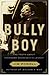 Bully Boy by Jim  Powell