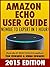All-New Amazon Echo User Guide: Newbie to Expert in 1 Hour! (Echo & Alexa)