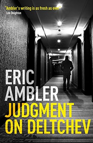 Judgment on Deltchev: The inspiration behind Graham Greene and John le Carre