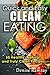 Quick and Easy Clean Eating: 55 Healthy, Natural, and Truly Clean Recipes (The Healthy Diet, Healthy Living Series Book 1)