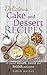 Delicious Cake and Dessert Recipes: A Family Inspired Cookbook of Classic Italian, Swiss and British Patisserie