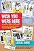 Wish You Were Here: An Essential Guide to Your Favorite Music Scenes―from Punk to Indie and Everything in Between