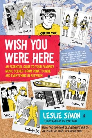 Wish You Were Here: An Essential Guide to Your Favorite Music Scenes―from Punk to Indie and Everything in Between – A Snarky Travel Guide to the People and Places of American Underground (Paperback)