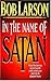 In The Name Of Satan by Bob Larson