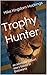 Trophy Hunter by Mike Kingdom-Hockings Trophy Hunter by Mike Kingdom-Hockings