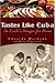 Tastes Like Cuba by Eduardo Machado Tastes Like Cuba by Eduardo Machado