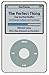 The Perfect Thing: How the iPod Shuffles Commerce, Culture, and Coolness