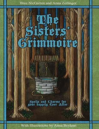 The Sisters Grimmoire: Spells and Charms for your Happily Ever After (Kindle Edition)