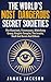The World's Most Dangerous Secret Societies: The Illuminati, Freemasons, Bilderberg Group, Knights Templar, The Jesuits, Skull And Bones And Others