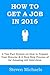 HOW TO GET A JOB IN 2016 by Steven  Michaels