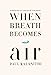 When Breath Becomes Air