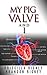 My Pig Valve and I: Surviving 19 Years With An Artificial Heart Valve