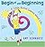 Begin at the Beginning by Amy Schwartz