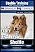Sheltie Training | Dog Training with the No BRAINER Dog TRAINER ~ We Make it THAT Easy!: How to EASILY TRAIN Your Sheltie
