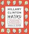 Hillary Clinton Haiku: Her Rise to Power, Syllable by Syllable, Pantsuit by Pantsuit