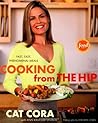 Cooking from the Hip: Fast, Easy, Phenomenal Meals