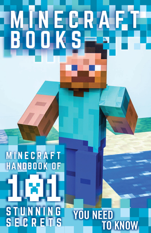 Minecraft Books: Minecraft Handbook Of 101 Stunning Secrets You Need To Know! (An Unofficial Guide)