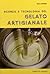Scienza e Tecnologia del Gelato Artigianale by Luca Caviezel