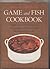 Game and fish cookbook