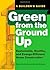 Green from the Ground Up: Sustainable, Healthy, and Energy-Efficient Home Construction (Builder's Guide)