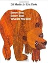 Brown Bear, Brown Bear, What Do You See? by Bill Martin Jr.