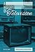 A History of Television (Essential Library of Cultural History)