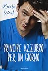 Principe azzurro per un giorno by Kasie West