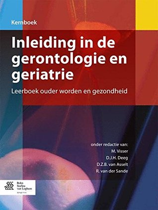 Inleiding in de gerontologie en geriatrie (Kernboek) (Dutch Edition)
