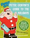 Family Guy: Peter Griffin's Guide to the Holidays Family Guy: Peter Griffin's Guide to the Holidays