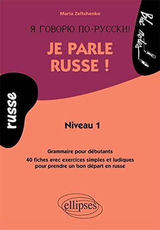 Je parle russe ! Grammaire pour débutants, 40 fiches avec exercices simples et ludiques pour prendre un bon départ en russe - Niveau 1 (Paperback)